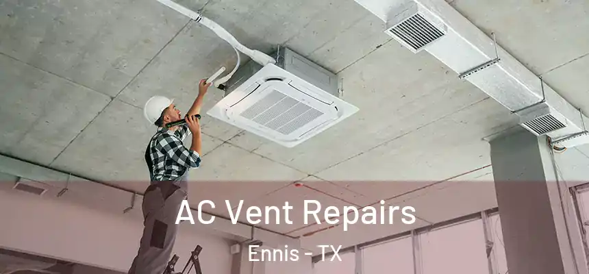  AC Vent Repairs Ennis - TX