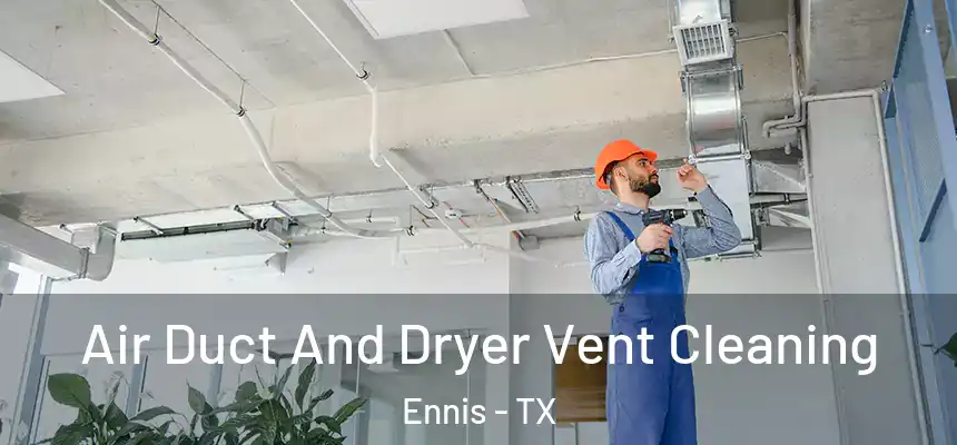  Air Duct And Dryer Vent Cleaning Ennis - TX