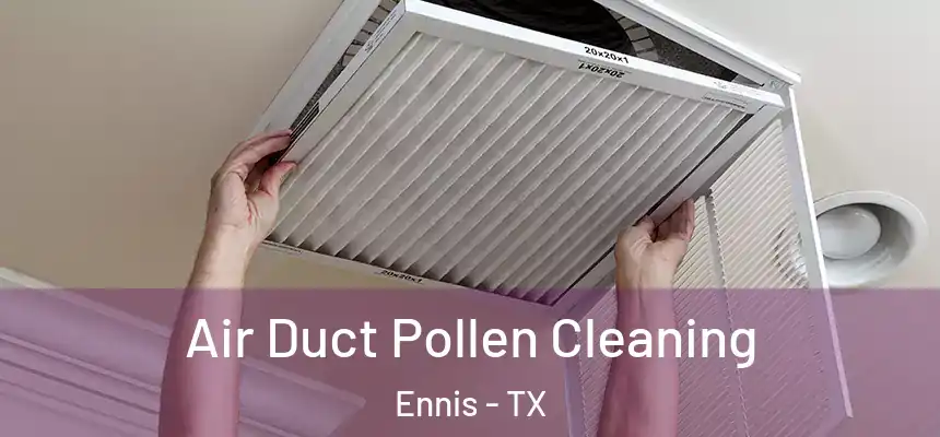 Air Duct Pollen Cleaning Ennis - TX