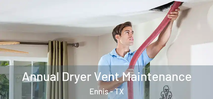 Annual Dryer Vent Maintenance Ennis - TX