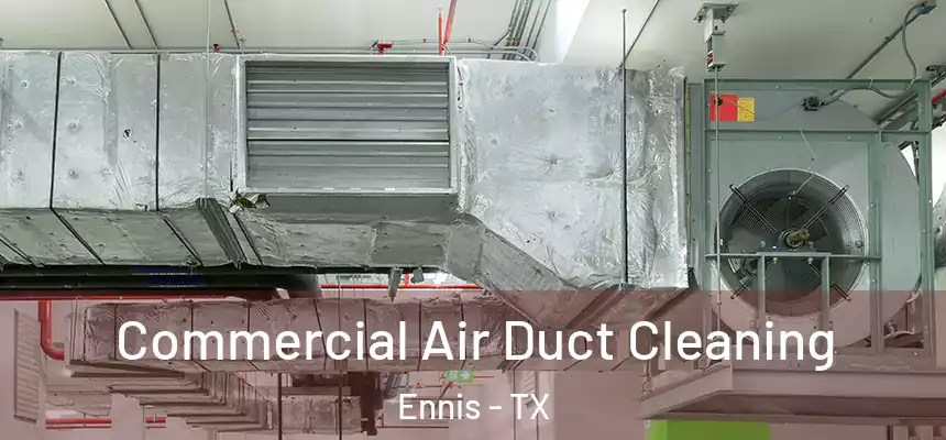  Commercial Air Duct Cleaning Ennis - TX