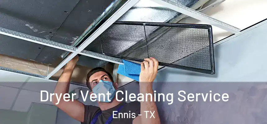  Dryer Vent Cleaning Service Ennis - TX