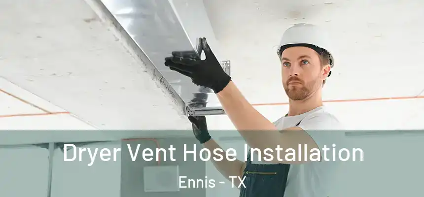  Dryer Vent Hose Installation Ennis - TX