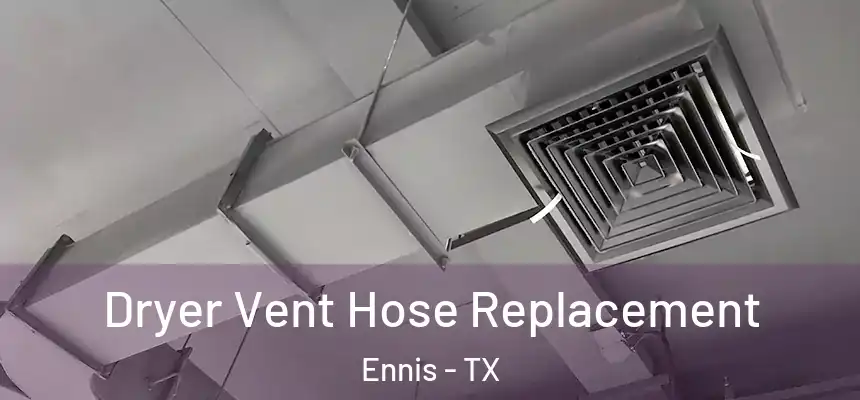  Dryer Vent Hose Replacement Ennis - TX