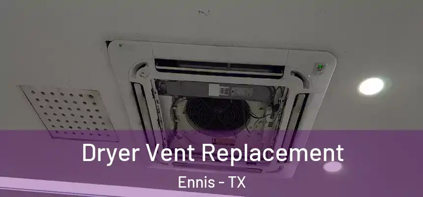  Dryer Vent Replacement Ennis - TX