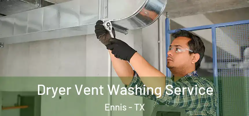  Dryer Vent Washing Service Ennis - TX