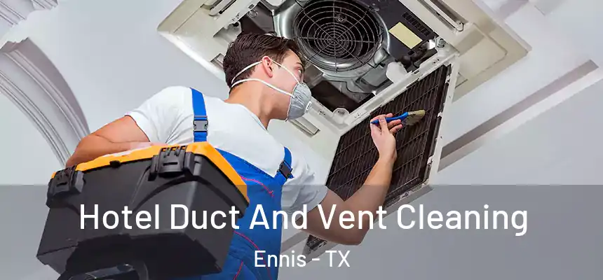  Hotel Duct And Vent Cleaning Ennis - TX