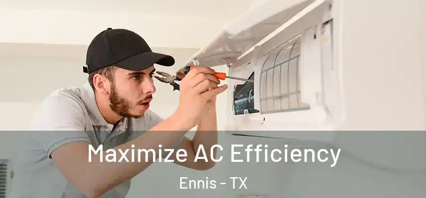 Maximize AC Efficiency Ennis - TX