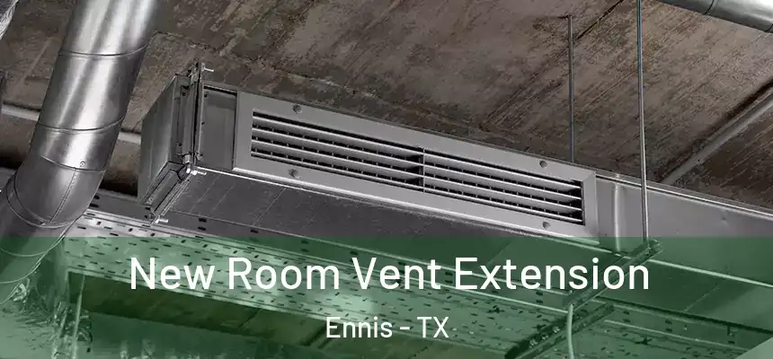 New Room Vent Extension Ennis - TX