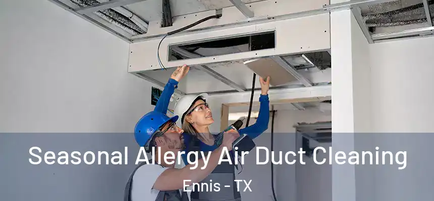  Seasonal Allergy Air Duct Cleaning Ennis - TX