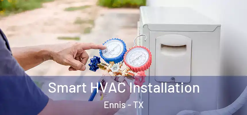  Smart HVAC Installation Ennis - TX