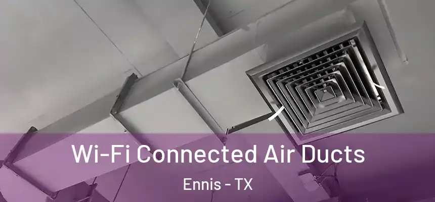  Wi-Fi Connected Air Ducts Ennis - TX